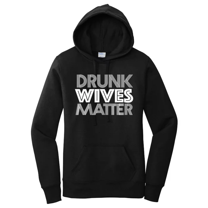 Drunk Wives Matter - Funny Wine Drinking Tee Women's Pullover Hoodie