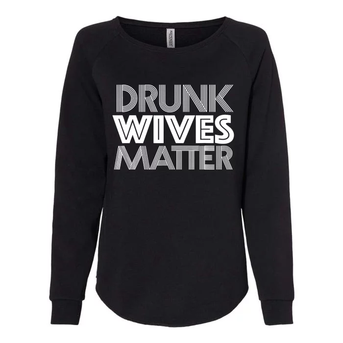 Drunk Wives Matter - Funny Wine Drinking Tee Womens California Wash Sweatshirt