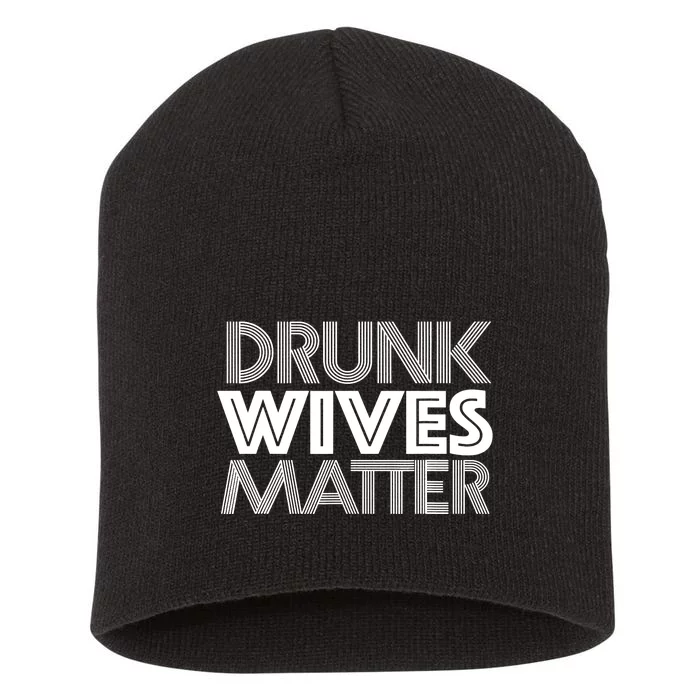 Drunk Wives Matter - Funny Wine Drinking Tee Short Acrylic Beanie