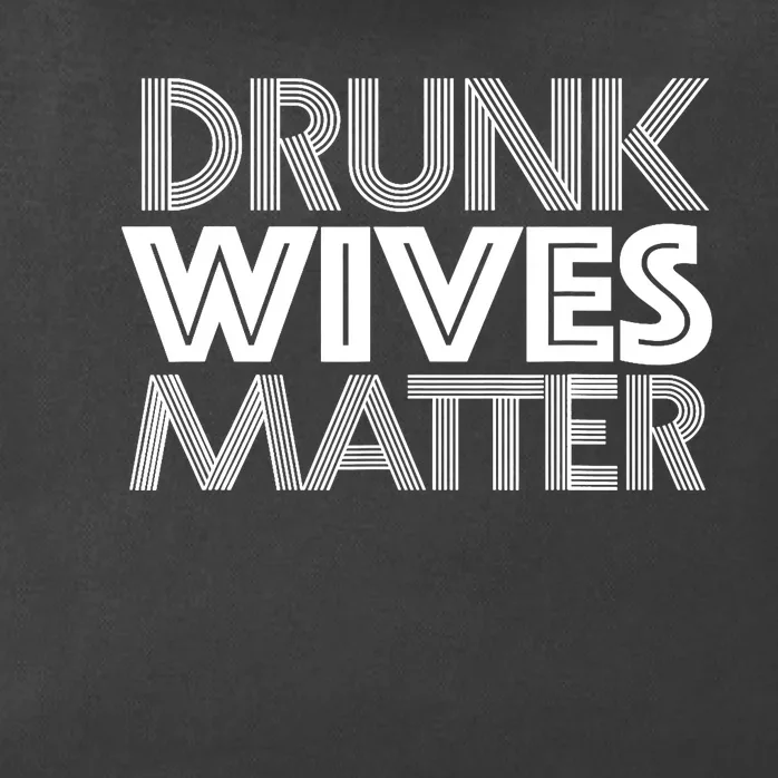 Drunk Wives Matter - Funny Wine Drinking Tee Zip Tote Bag