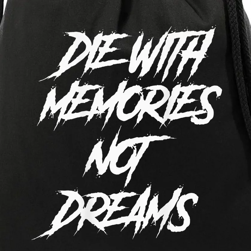 Die With Memories Not Dreams Words On Back Drawstring Bag