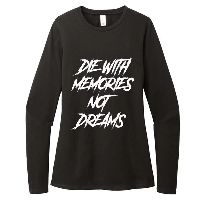 Die With Memories Not Dreams Words On Back Womens CVC Long Sleeve Shirt