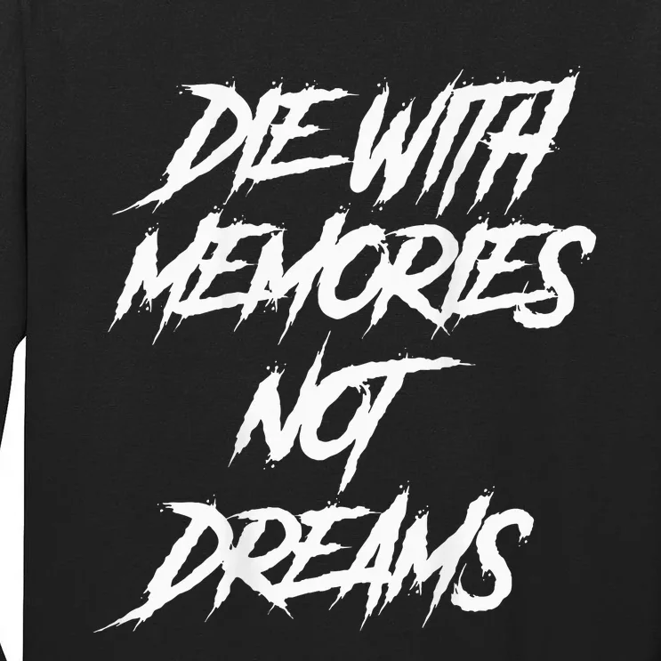 Die With Memories Not Dreams Words On Back Tall Long Sleeve T-Shirt