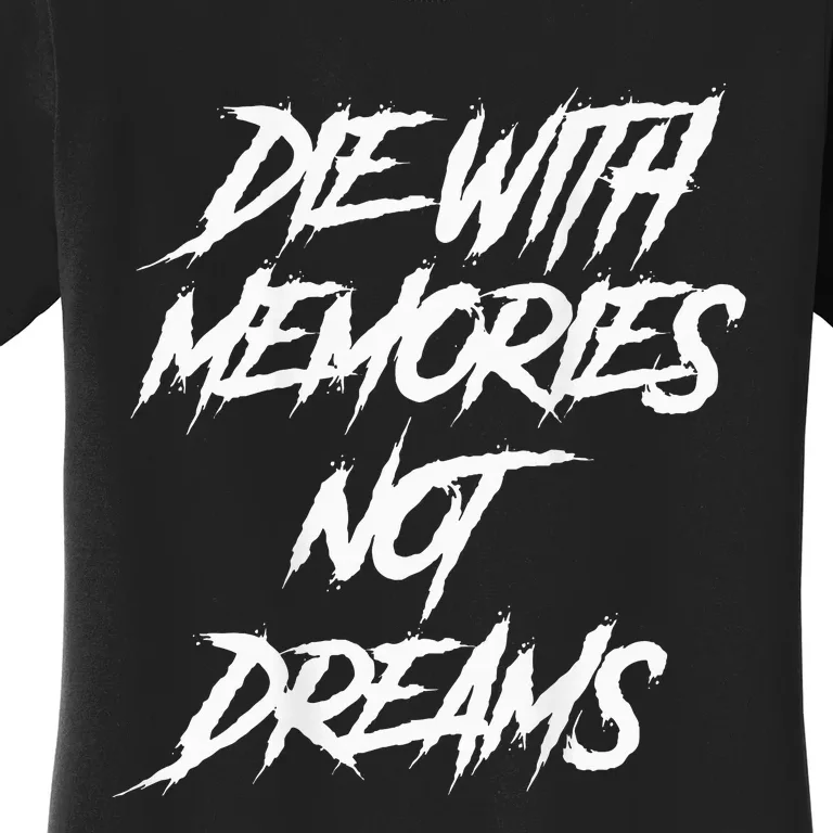 Die With Memories Not Dreams Words On Back Women's T-Shirt