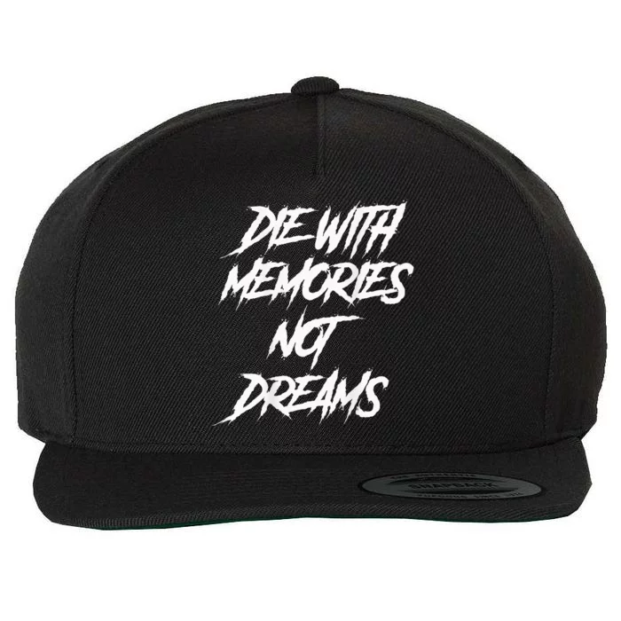 Die With Memories Not Dreams Words On Back Wool Snapback Cap