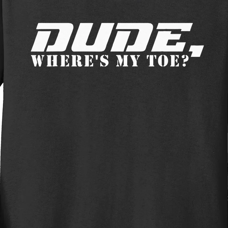 Dude Wheres My Toe Funny Amputated Leg Wheelchair Ampu Kids Long Sleeve Shirt