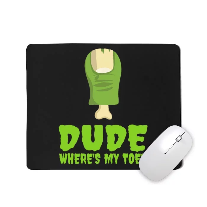 Dude Wheres My Toe Funny Zombie Amputation Leg Ampu Mousepad