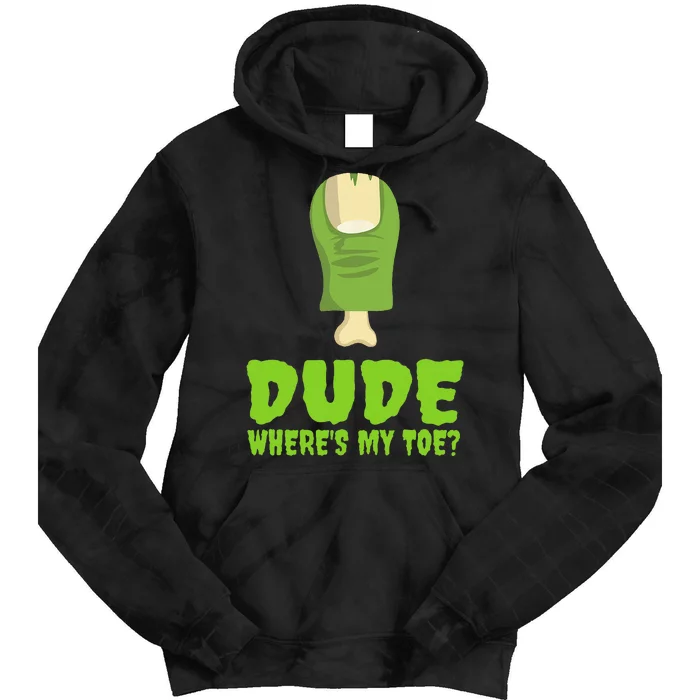 Dude Wheres My Toe Funny Zombie Amputation Leg Ampu Tie Dye Hoodie