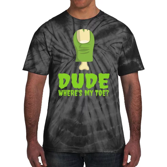 Dude Wheres My Toe Funny Zombie Amputation Leg Ampu Tie-Dye T-Shirt