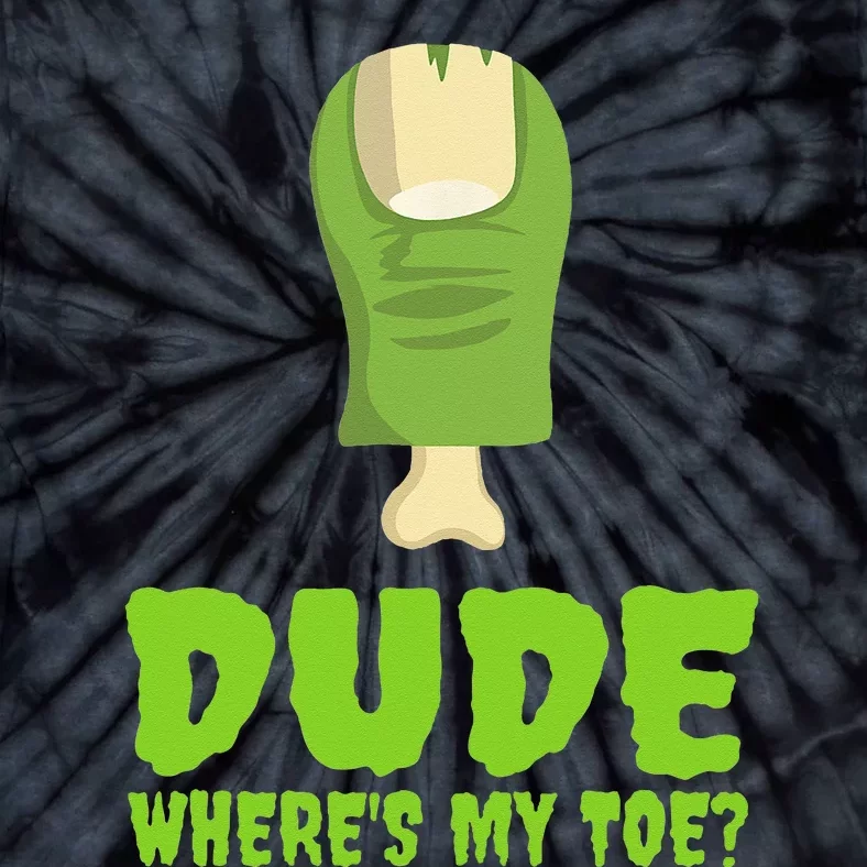 Dude Wheres My Toe Funny Zombie Amputation Leg Ampu Tie-Dye T-Shirt