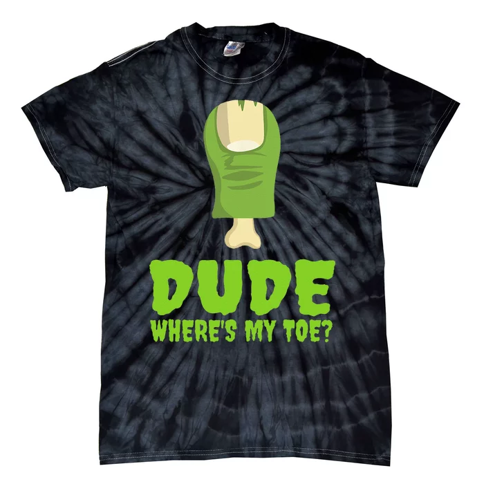 Dude Wheres My Toe Funny Zombie Amputation Leg Ampu Tie-Dye T-Shirt