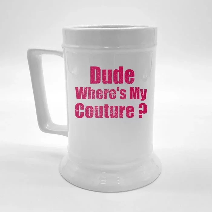 Dude WhereS My Couture Sarcastic Front & Back Beer Stein