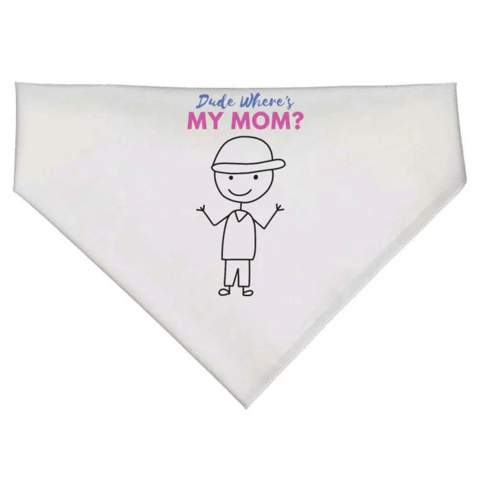 Dude Wheres My Mom Fun Never Lose Your With This USA-Made Doggie Bandana