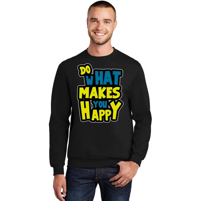 Do What Makes You Happy Postive Quote Sweatshirt