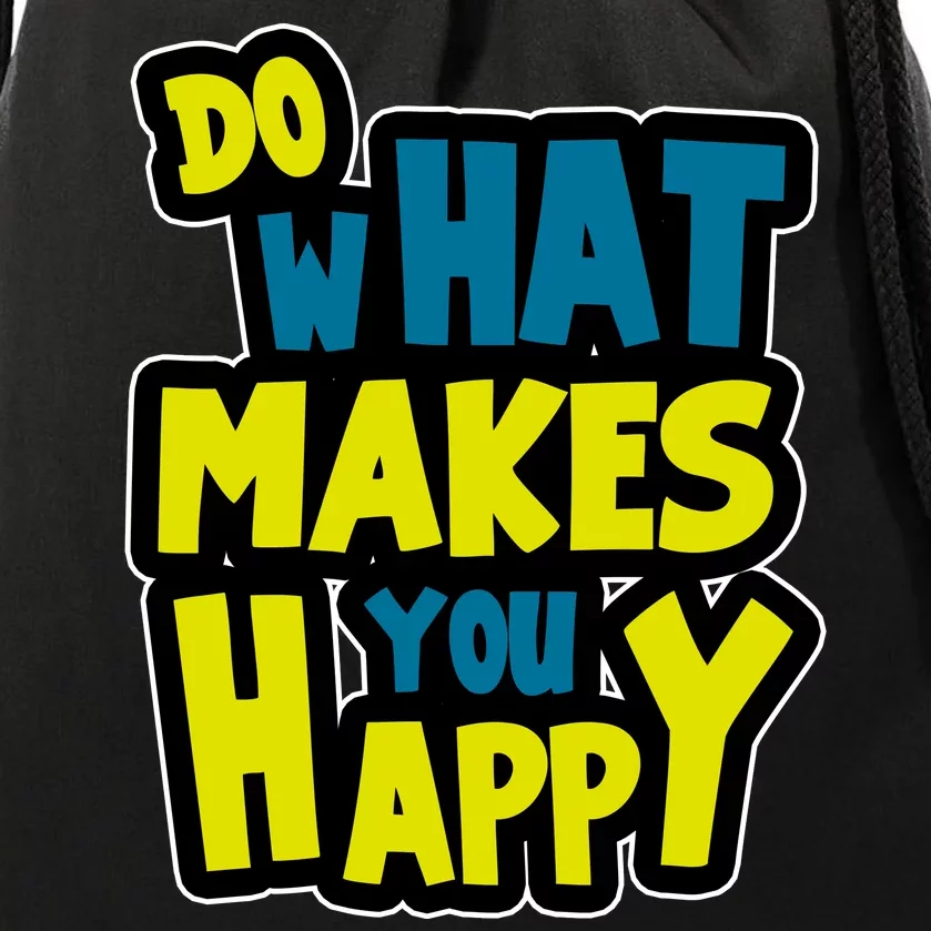 Do What Makes You Happy Postive Quote Drawstring Bag