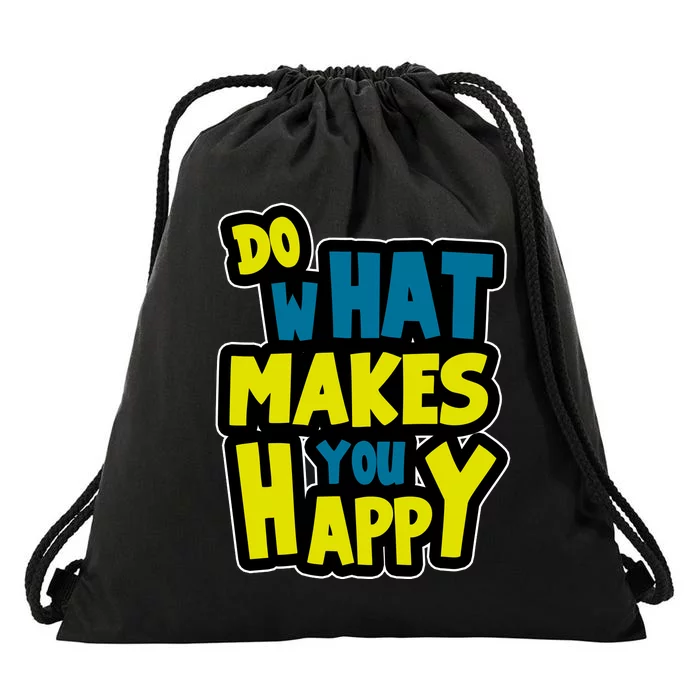 Do What Makes You Happy Postive Quote Drawstring Bag