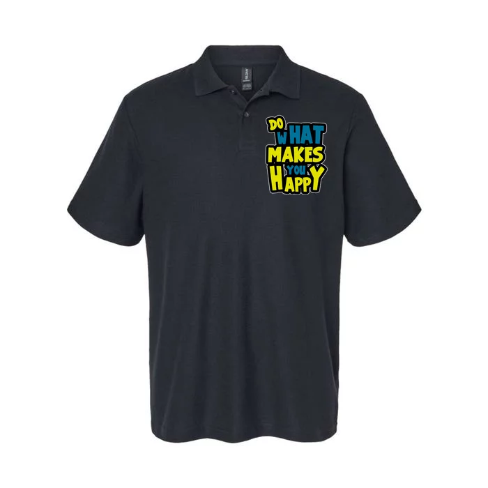 Do What Makes You Happy Postive Quote Softstyle Adult Sport Polo