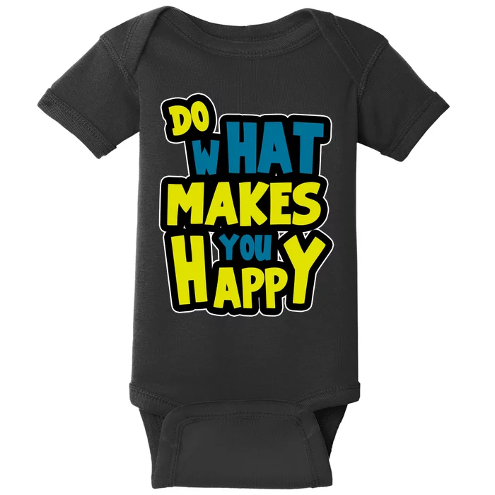 Do What Makes You Happy Postive Quote Baby Bodysuit