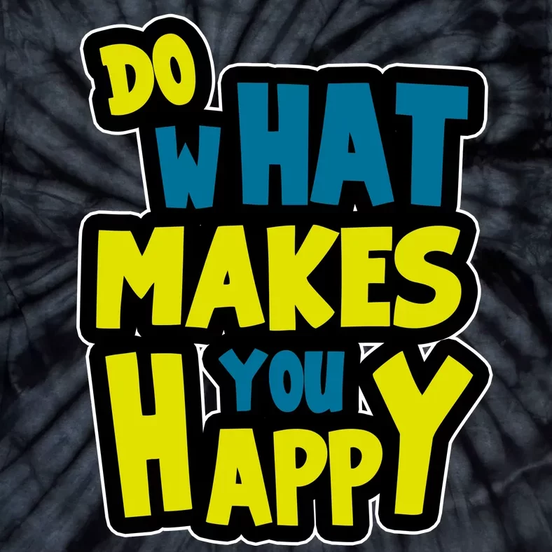 Do What Makes You Happy Postive Quote Tie-Dye T-Shirt