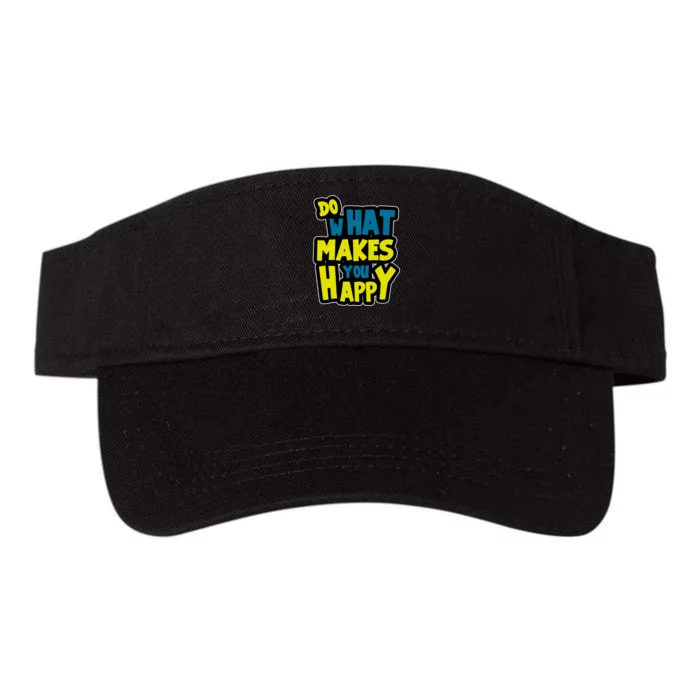 Do What Makes You Happy Postive Quote Valucap Bio-Washed Visor