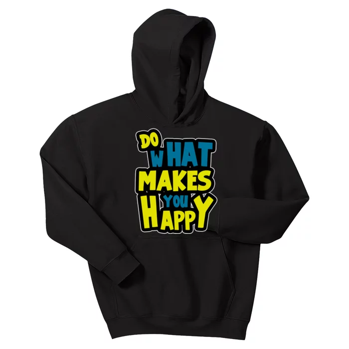 Do What Makes You Happy Postive Quote Kids Hoodie