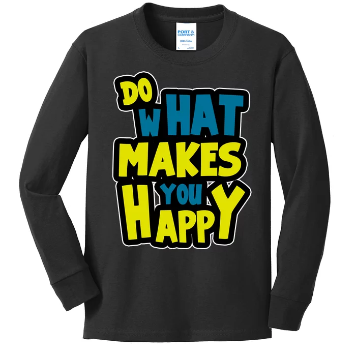 Do What Makes You Happy Postive Quote Kids Long Sleeve Shirt