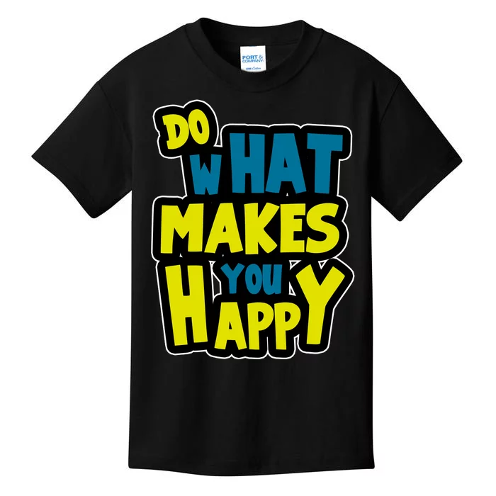 Do What Makes You Happy Postive Quote Kids T-Shirt