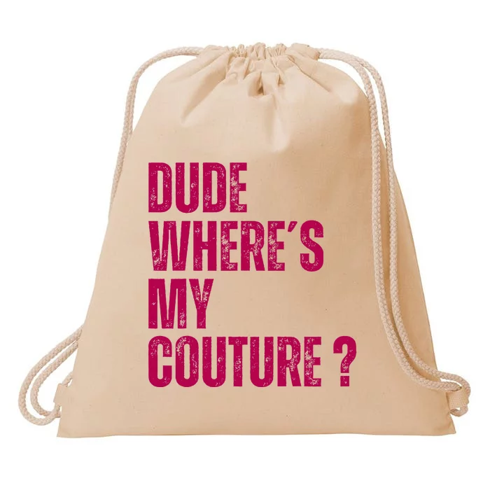 Dude WhereS My Couture Funny Couture Drawstring Bag