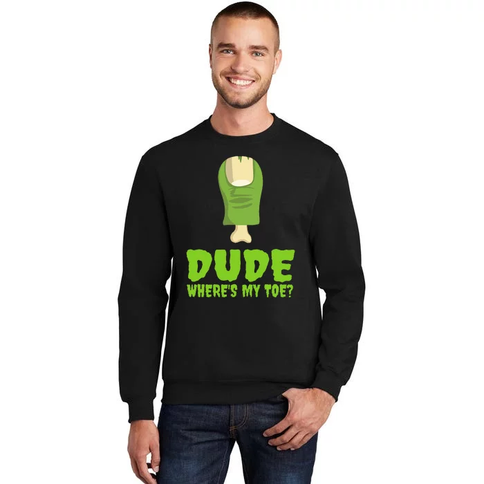 Dude WhereS My Toe Zombie Amputation Leg Amputee Tall Sweatshirt