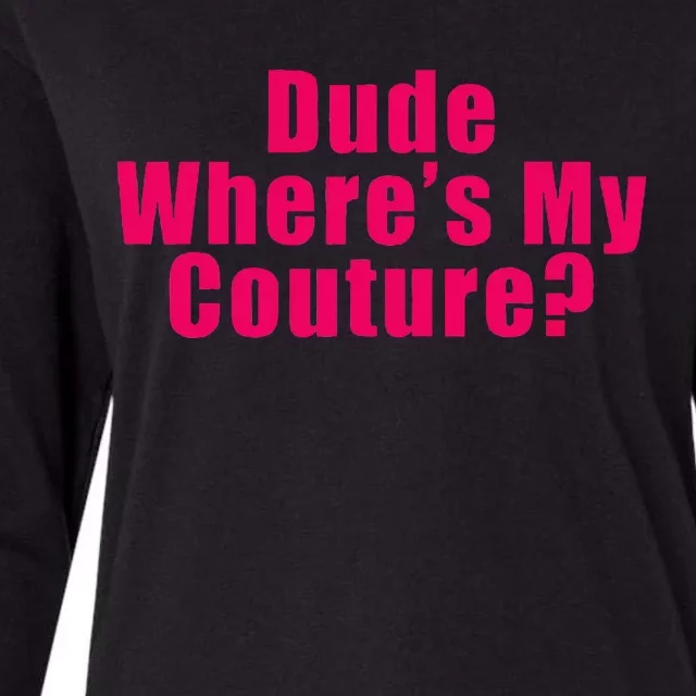 Dude WhereS My Couture Sarcastic Funny Saying Womens Cotton Relaxed Long Sleeve T-Shirt