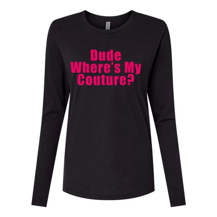 Dude WhereS My Couture Sarcastic Funny Saying Womens Cotton Relaxed Long Sleeve T-Shirt