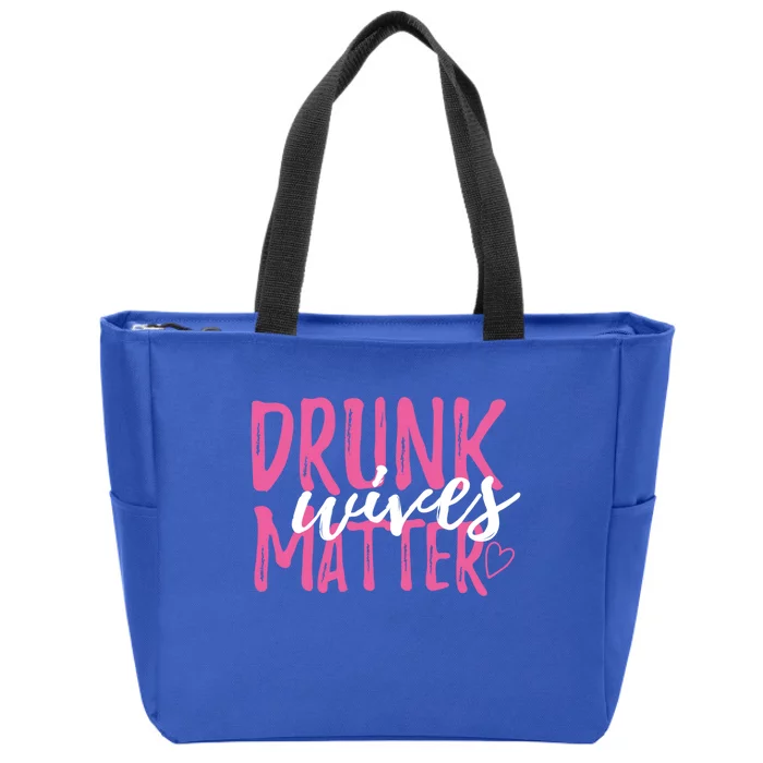 Drunk Wives Matter Funny Party Gift For Every Mum And Wife Gift Zip Tote Bag