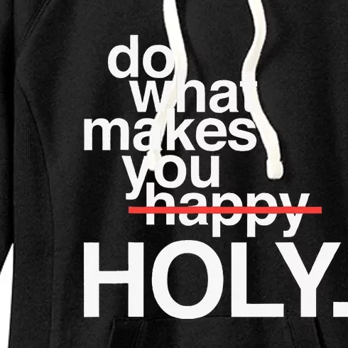 Do What Makes You Happy Holy Funny Women's Fleece Hoodie