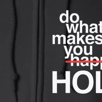 Do What Makes You Happy Holy Funny Full Zip Hoodie