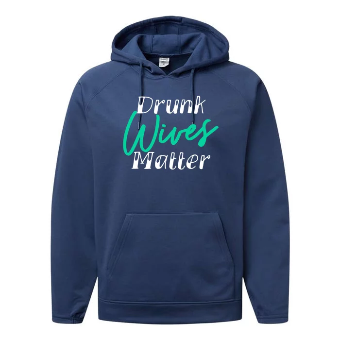 Drunk Wives Matter Gift Funny Alcohol Gift Cool Gift Performance Fleece Hoodie