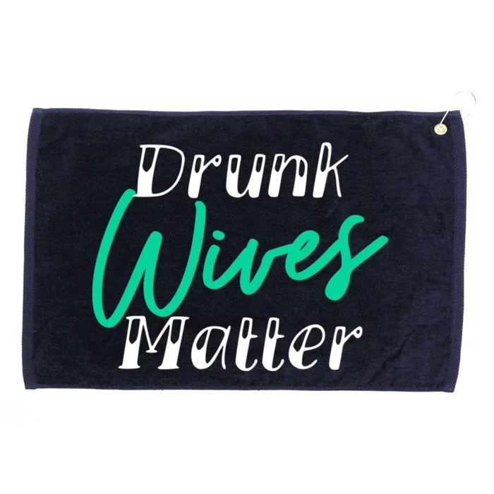 Drunk Wives Matter Gift Funny Alcohol Gift Cool Gift Grommeted Golf Towel