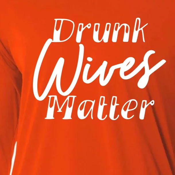 Drunk Wives Matter Cute Gift Funny Alcohol Cute Gift Cooling Performance Long Sleeve Crew