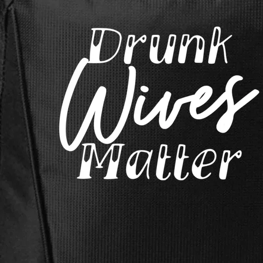 Drunk Wives Matter Cute Gift Funny Alcohol Cute Gift City Backpack