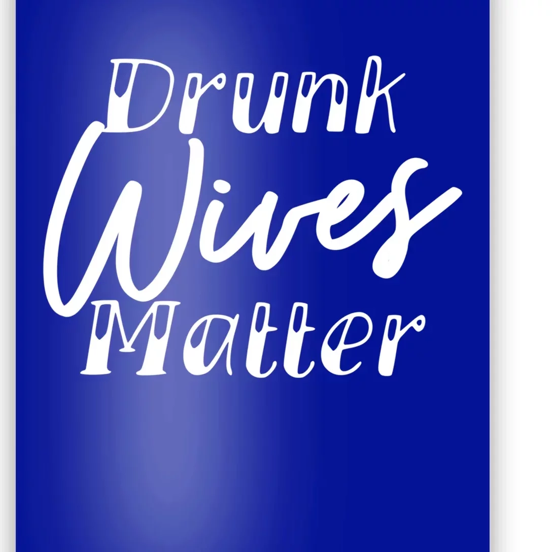 Drunk Wives Matter Cute Gift Funny Alcohol Cute Gift Poster