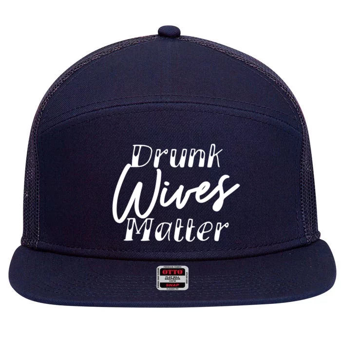 Drunk Wives Matter Cute Gift Funny Alcohol Cute Gift 7 Panel Mesh Trucker Snapback Hat