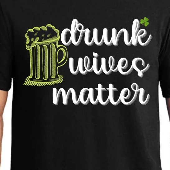 Drunk Wives Matter St Patricks Day Saint Pattys Funny Quote Gift Pajama Set