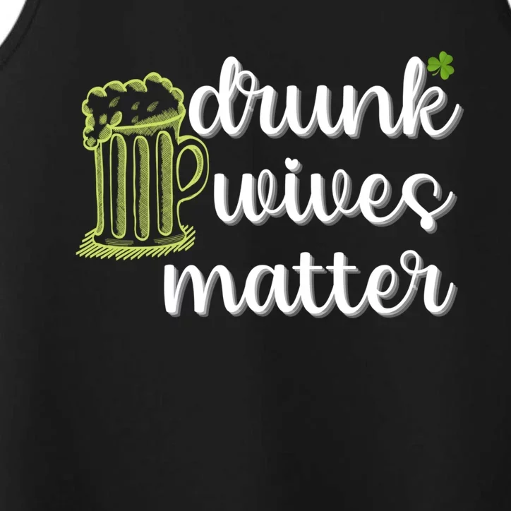 Drunk Wives Matter St Patricks Day Saint Pattys Funny Quote Gift Performance Tank