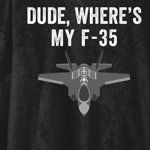 Dude Where’s My F35? Funny Missing F35 Meme Lost Gun Find My F35 Hooded Wearable Blanket