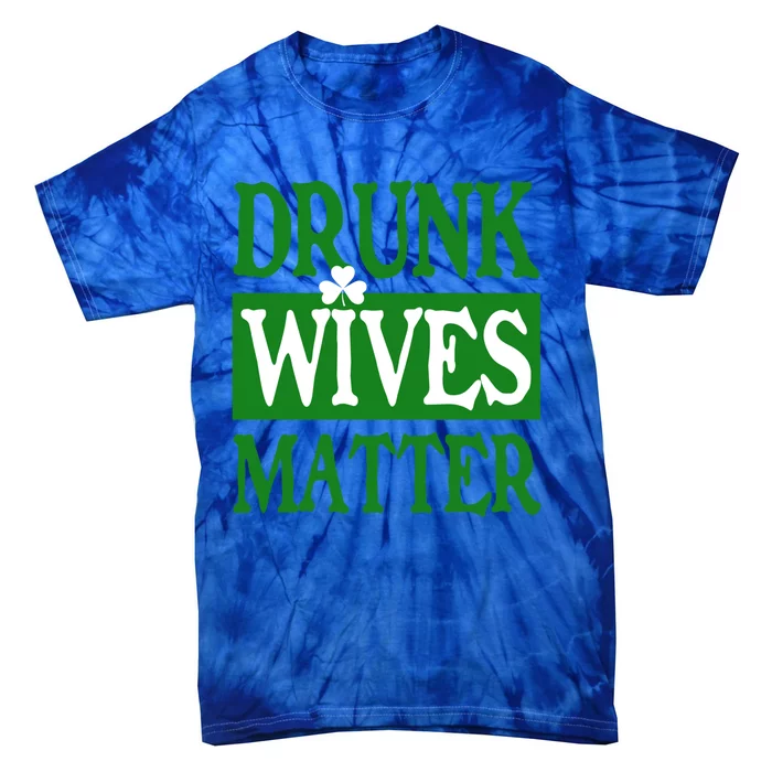 Drunk Wives Matter Gift Tie-Dye T-Shirt