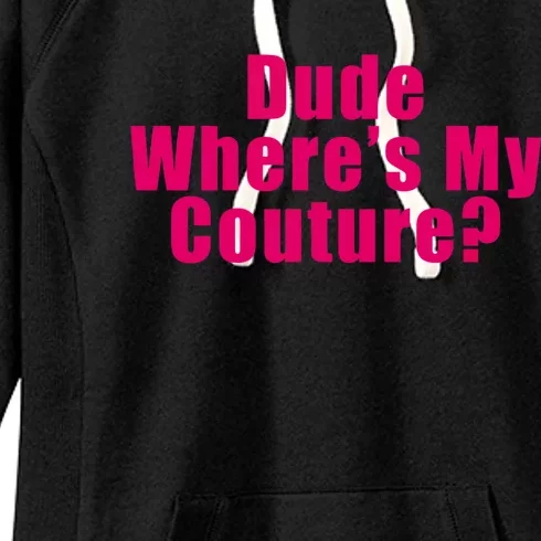 Dude Wheres My Couture Sarcastic Funny Saying Cute Gift Women's Fleece Hoodie