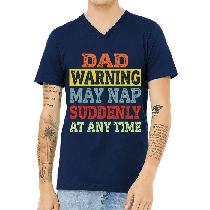 Dad Warning May Nap Suddenly At Any Time Father Gift V-Neck T-Shirt