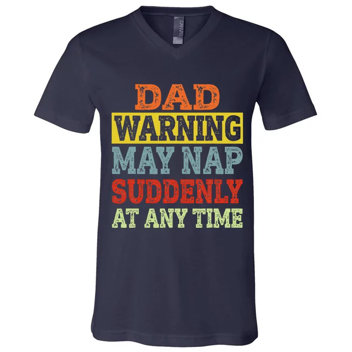 Dad Warning May Nap Suddenly At Any Time Father Gift V-Neck T-Shirt