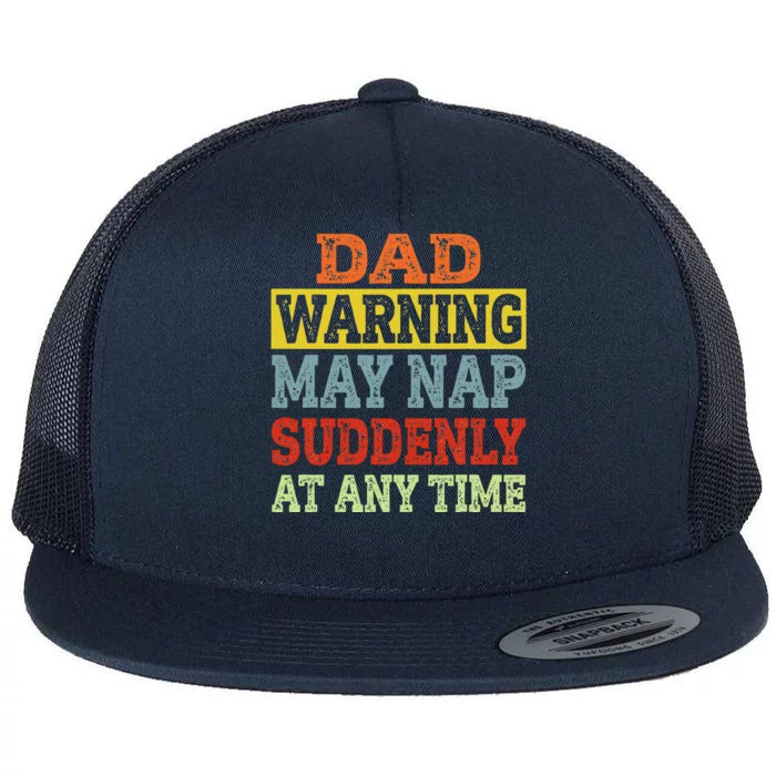 Dad Warning May Nap Suddenly At Any Time Father Gift Flat Bill Trucker Hat