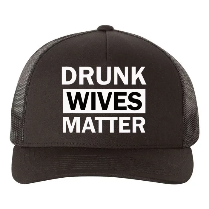 Drunk Wives Matter Funny Drinking Yupoong Adult 5-Panel Trucker Hat