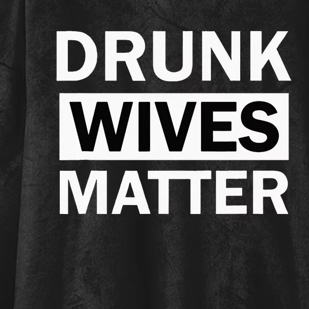 Drunk Wives Matter Funny Drinking Hooded Wearable Blanket